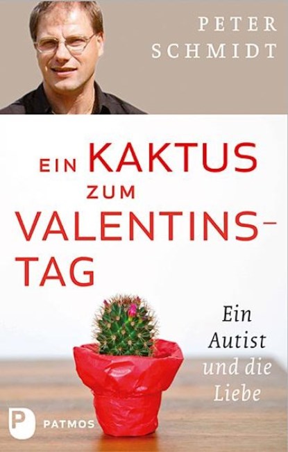 Ein Kaktus zum Valentinstag, Peter Schmidt - Gebonden - 9783843602112