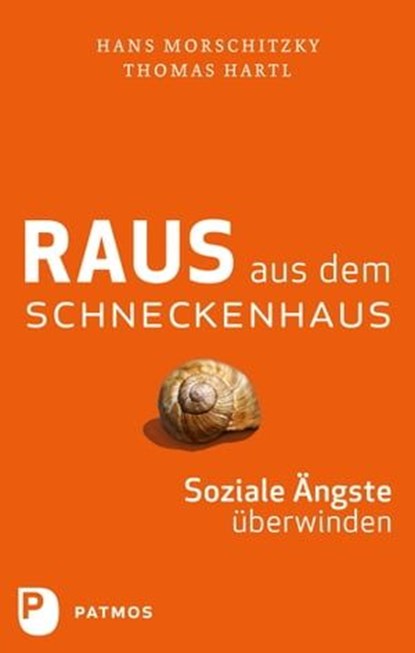 Raus aus dem Schneckenhaus, Hans Morschitzky ; Thomas Hartl - Ebook - 9783843602846