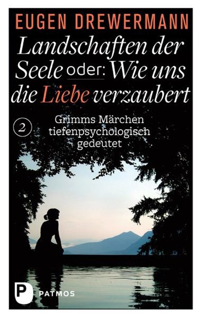 Landschaften der Seele oder: Wie uns die Liebe verzaubert, Eugen Drewermann - Gebonden - 9783843606172