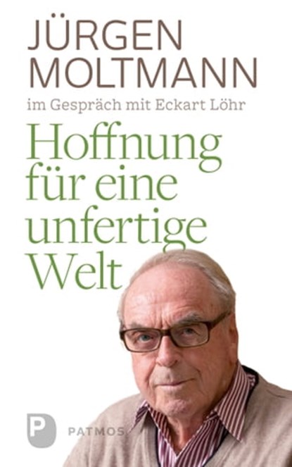 Hoffnung für eine unfertige Welt, Jürgen Moltmann - Ebook - 9783843607568