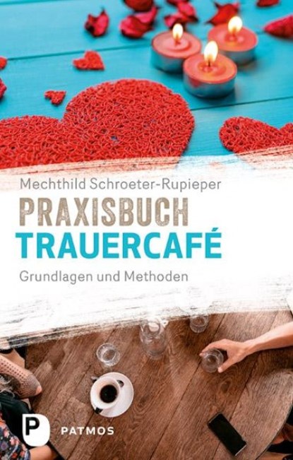 Praxisbuch Trauercafé, Mechthild Schroeter-Rupieper - Paperback - 9783843610230