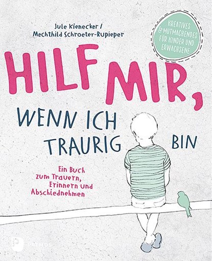 Hilf mir, wenn ich traurig bin, Jule Kienecker ; Mechthild Schroeter-Rupieper - Paperback - 9783843611541