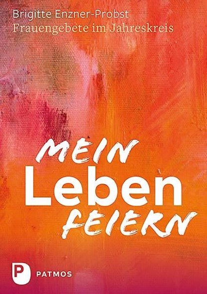 Mein Leben feiern, Brigitte Enzner-Probst - Gebonden - 9783843611701