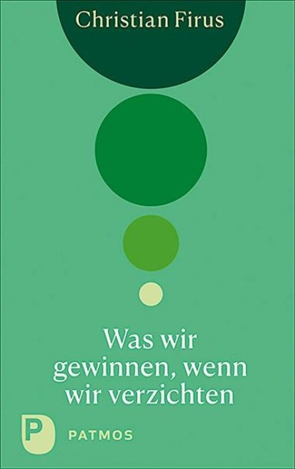 Was wir gewinnen, wenn wir verzichten, Christian Firus - Paperback - 9783843612531