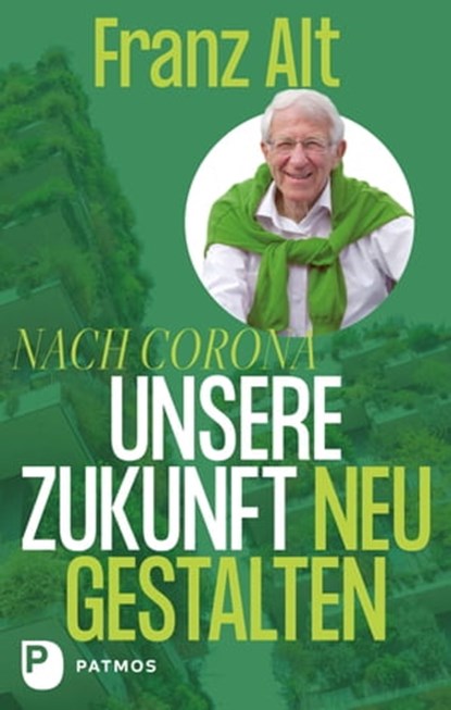 Nach Corona – Unsere Zukunft neu gestalten, Franz Alt - Ebook - 9783843613712