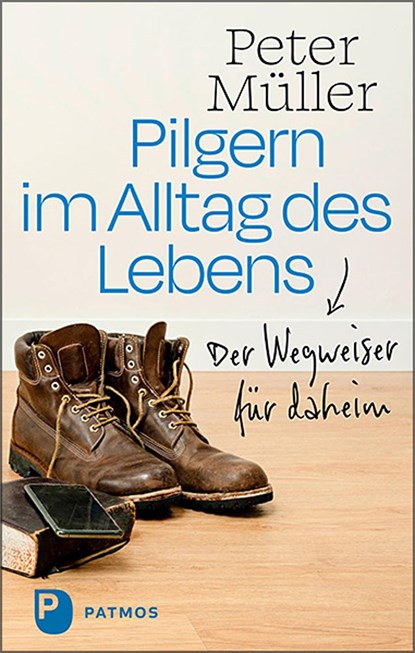 Pilgern im Alltag des Lebens, Peter Müller - Paperback - 9783843613897