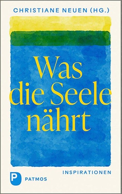 Was die Seele nährt, Christiane Neuen - Gebonden - 9783843614184
