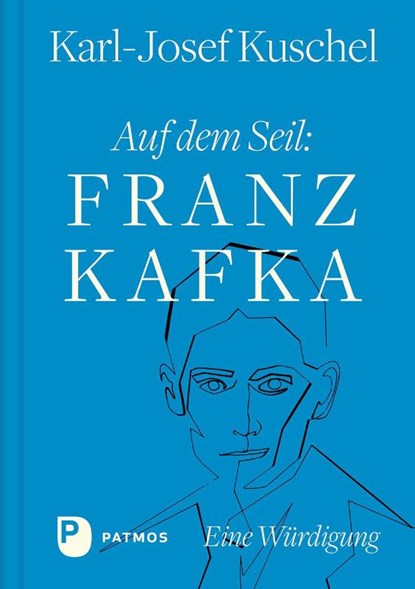 Auf dem Seil: Franz Kafka, Karl-Josef Kuschel - Gebonden - 9783843615181