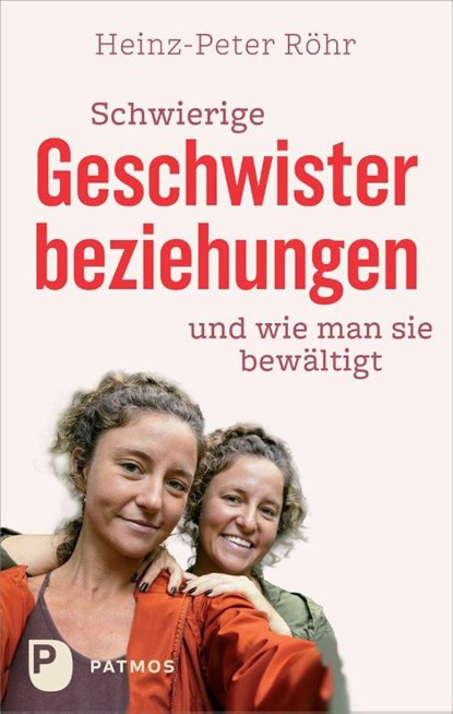 Schwierige Geschwisterbeziehungen und wie man sie bewältigt, Heinz-Peter Röhr - Paperback - 9783843616515