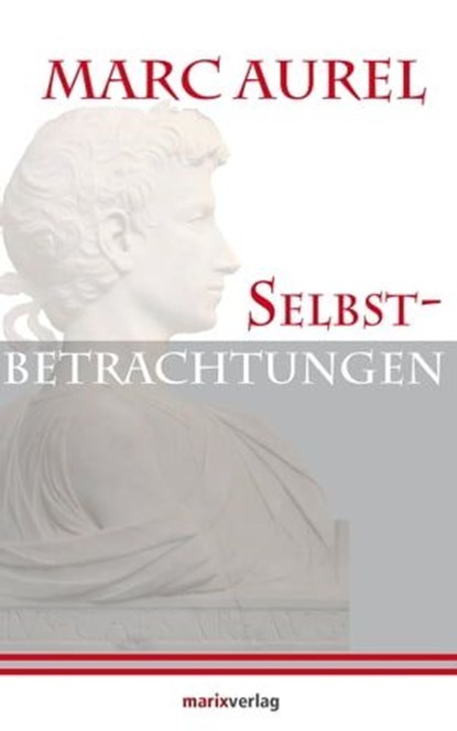 Selbstbetrachtungen, Marc Aurel - Ebook - 9783843800136