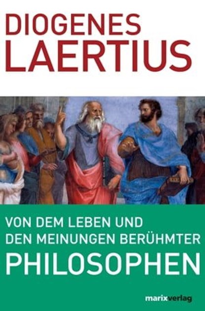 Von dem Leben und den Meinungen berühmter Philosophen, Diogenes Laertius - Ebook - 9783843800181