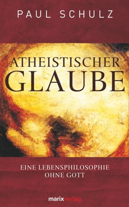 Atheistischer Glaube, Dr. Paul Schulz - Ebook - 9783843800358