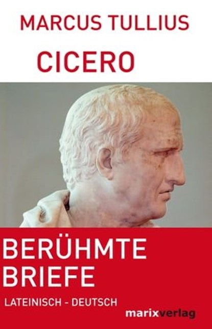 Berühmte Briefe, Marcus Tullius Cicero - Ebook - 9783843800433