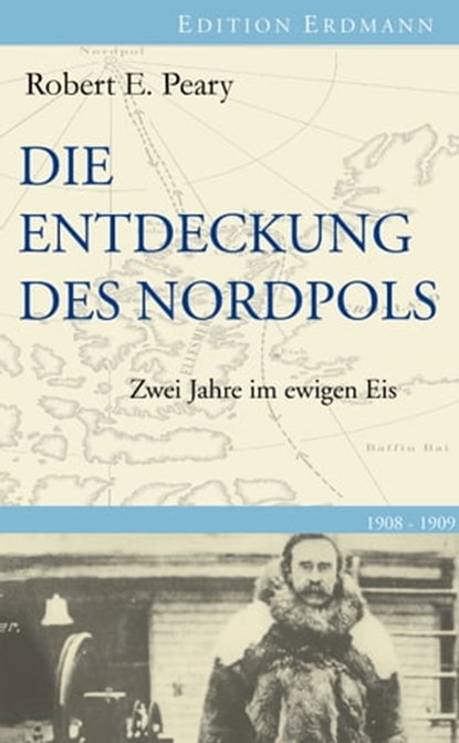 Die Entdeckung des Nordpols, Robert E. Peary - Ebook - 9783843800747