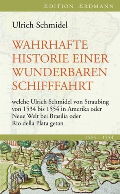 Wahrhafte Historie einer wunderbaren Schifffahrt, Ulrich Schmidel ; Fernando A Aymoré - Ebook - 9783843800822