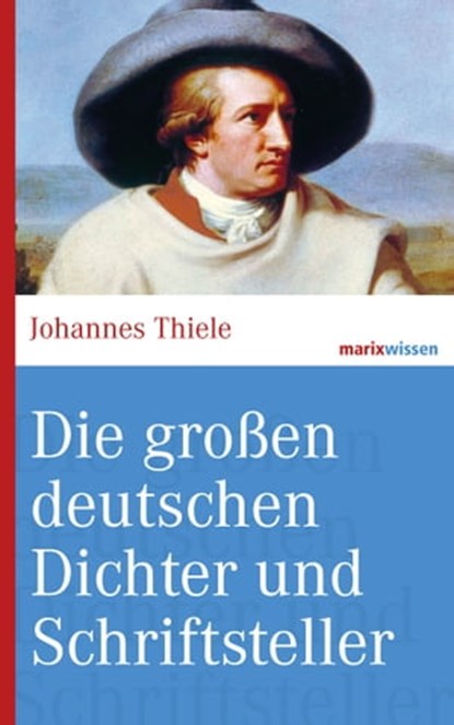 Die großen deutschen Dichter und Schriftsteller, Johannes Thiele - Ebook - 9783843802116