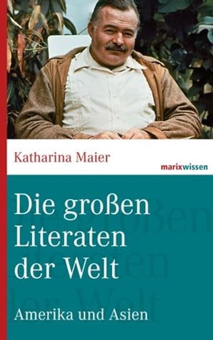 Die großen Literaten der Welt, Katharina Maier - Ebook - 9783843802369