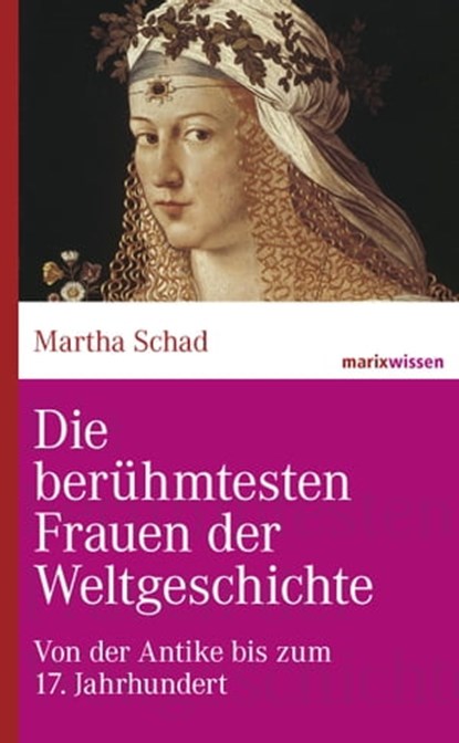 Die berühmtesten Frauen der Weltgeschichte, Martha Schad - Ebook - 9783843802376