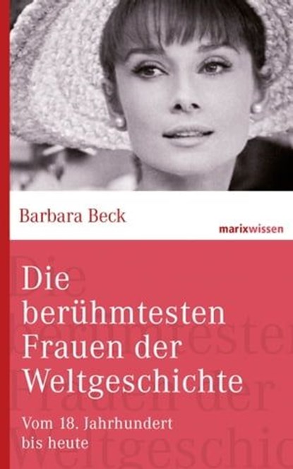 Die berühmtesten Frauen der Weltgeschichte, Barbara Beck - Ebook - 9783843802437