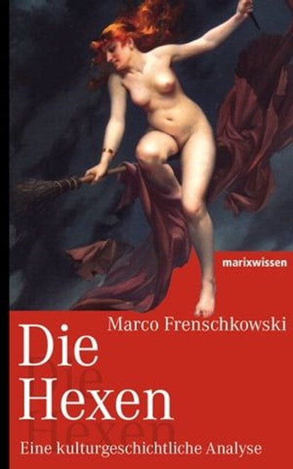 Die Hexen, Marco Frenschkowski - Ebook - 9783843802765