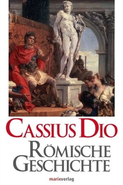 Römische Geschichte, Cassius Dio - Ebook - 9783843803038