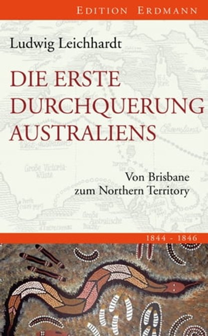 Die erste Durchquerung Australiens, Ludwig Leichhardt - Ebook - 9783843803113