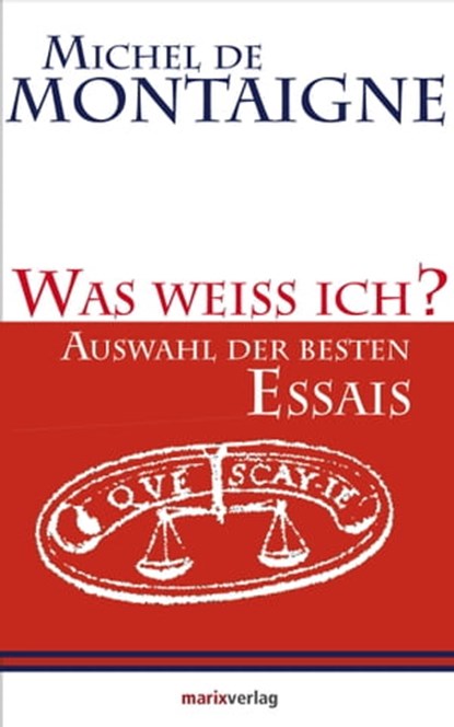 Was weiss ich?, Michel de Montaigne ; Dr. phil. Ulrich Bossier - Ebook - 9783843803168