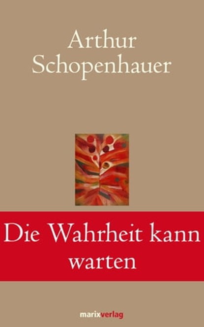 Die Wahrheit kann warten, Arthur Schopenhauer - Ebook - 9783843803335