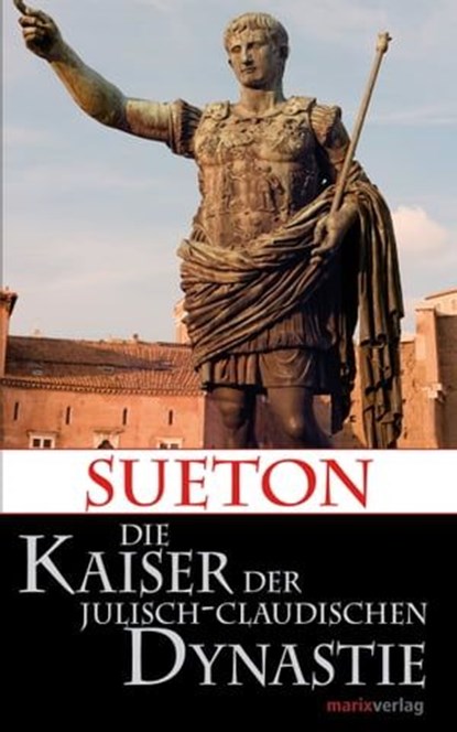 Die Kaiser der Julisch-Claudischen Dynastie, Sueton - Ebook - 9783843803861