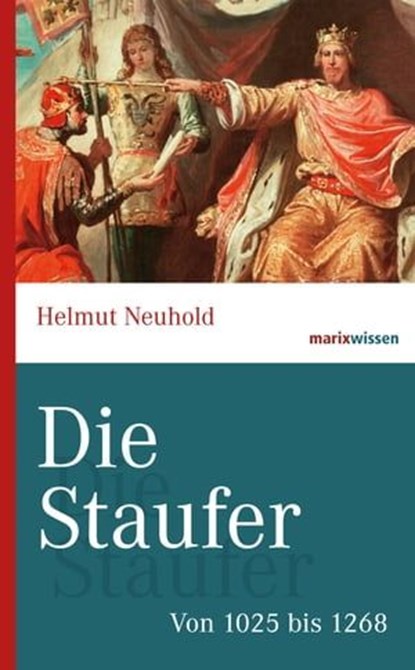 Die Staufer, Helmut Neuhold - Ebook - 9783843804509