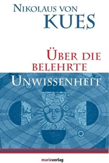 Über die belehrte Unwissenheit, Nikolaus von Kues - Ebook - 9783843804707