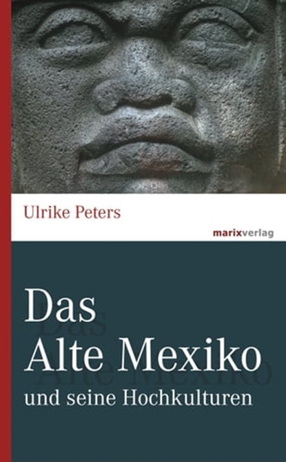 Das Alte Mexiko, Ulrike Peters - Ebook - 9783843805179