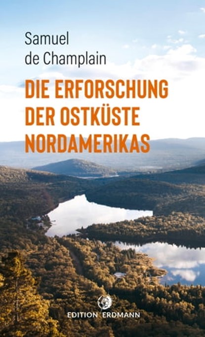 Die Erforschung der Ostküste Nordamerikas, Samuel de Champlain - Ebook - 9783843806619