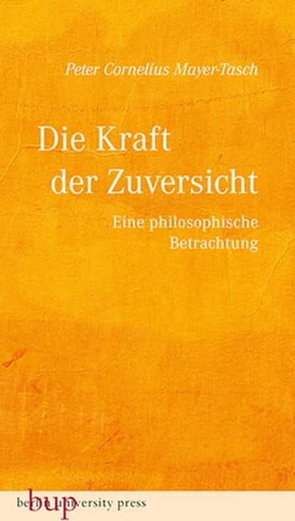 Die Kraft der Zuversicht, Peter Cornelius Mayer-Tasch - Ebook - 9783843806763