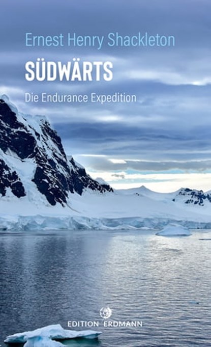 Südwärts - Die Endurance Expedition, Sir Ernest Henry Shackleton - Ebook - 9783843806923