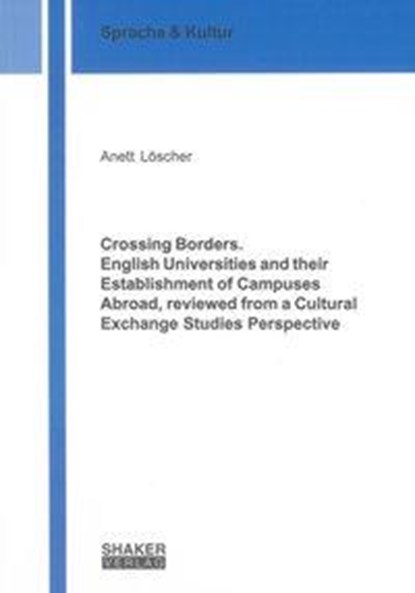 Crossing Borders. English Universities and their Establishment of Campuses Abroad, reviewed from a Cultural Exchange Studies Perspective, niet bekend - Paperback - 9783844000290
