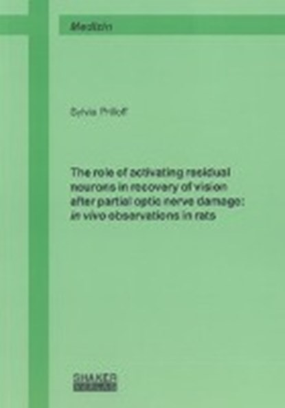 The role of activating residual neurons in recovery of vision after partial optic nerve damage: in vivo observations in rats, PRILLOFF,  Sylvia - Paperback - 9783844001068