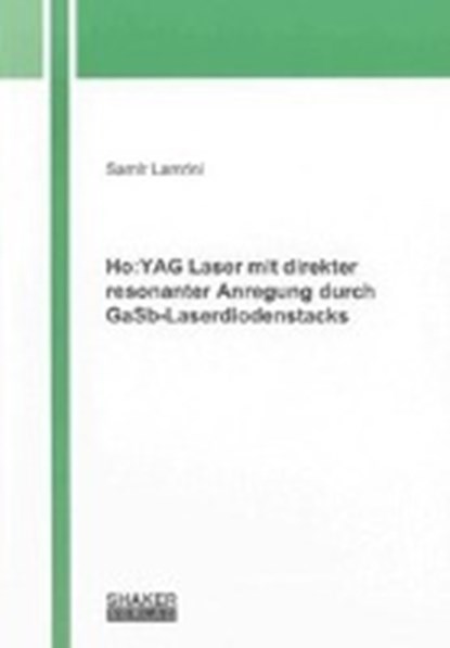 Ho:YAG Laser mit direkter resonanter Anregung durch GaSb-Laserdiodenstacks, LAMRINI,  Samir - Paperback - 9783844017168