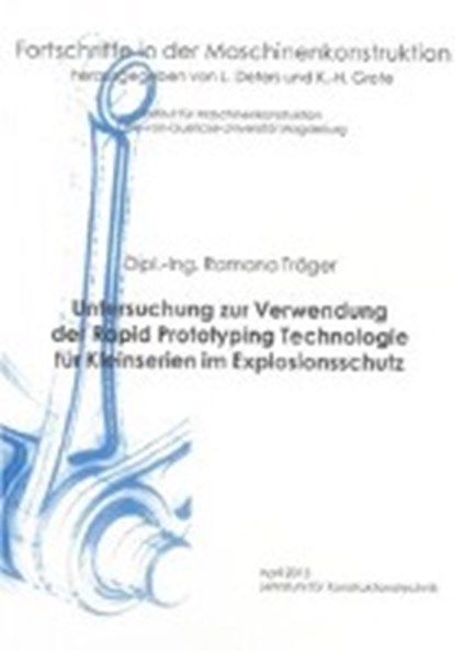 Untersuchung zur Verwendung der Rapid Prototyping Technologie für Kleinserien im Explosionsschutz, TRÄGER,  Ramona - Paperback - 9783844017878