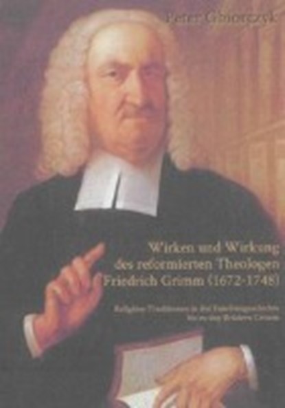 Wirken und Wirkung des reformierten Theologen Friedrich Grimm, GBIORCZYK,  Peter - Gebonden - 9783844022261