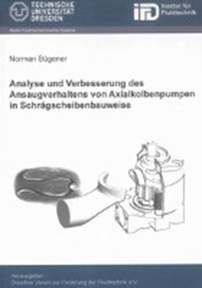Analyse und Verbesserung des Ansaugverhaltens von Axialkolbenpumpen in Schrägscheibenbauweise, BÜGENER,  Norman - Paperback - 9783844026429
