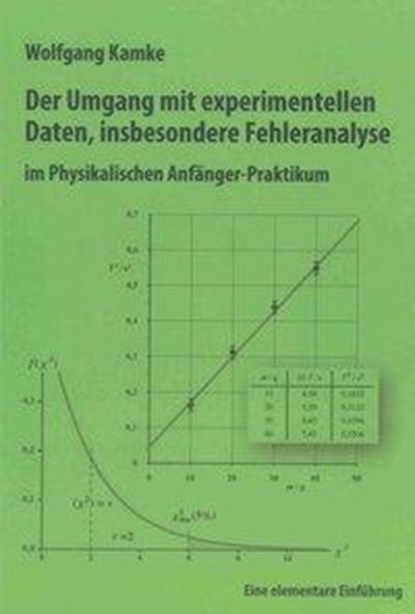 Der Umgang mit experimentellen Daten, insbesondere Fehleranalyse, im Physikalischen Anfänger-Praktikum, 10. erweiterte Auflage, Wolfgang Kamke - Paperback - 9783844029215