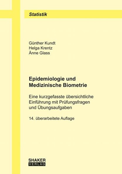 Epidemiologie und Medizinische Biometrie, Günther Kundt ;  Helga Krentz ;  Änne Glass - Paperback - 9783844069914