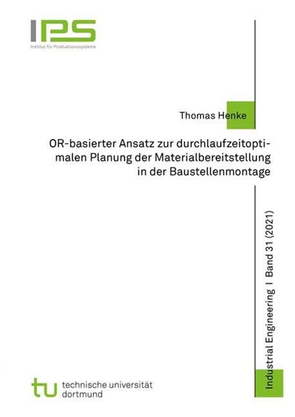 OR-basierter Ansatz zur durchlaufzeitoptimalen Planung der Materialbereitstellung in der Baustellenmontage, Thomas Henke - Paperback - 9783844078244