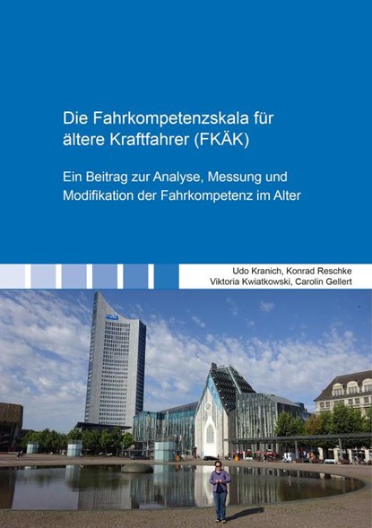 Die Fahrkompetenzskala für ältere Kraftfahrer (FKÄK), Carolin Gellert ; Udo Kranich ; Viktoria Kwiatkowski ; Konrad Reschke - Paperback - 9783844099515