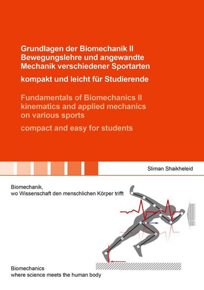 Grundlagen der Biomechanik II Bewegungslehre und angewandte Mechanik verschiedener Sportarten - kompakt und leicht für Studierende / Fundamentals of Biomechanics II kinematics and applied mechanics on various sports - compact and easy for students, Sliman Shaikheleid - Paperback - 9783844099959