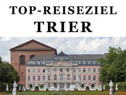 Top-Reiseziel Trier. Band 1, Peter Becker - Ebook - 9783844218381