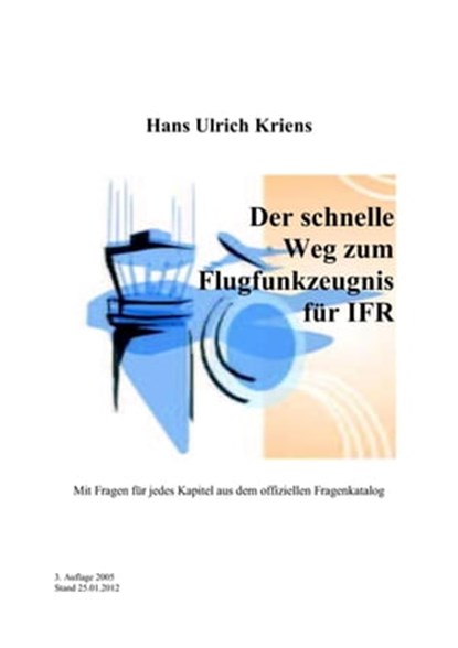 Der schnelle Weg zum Flugfunkzeugnis für IFR, Hans Ulrich Kriens - Ebook - 9783844240436