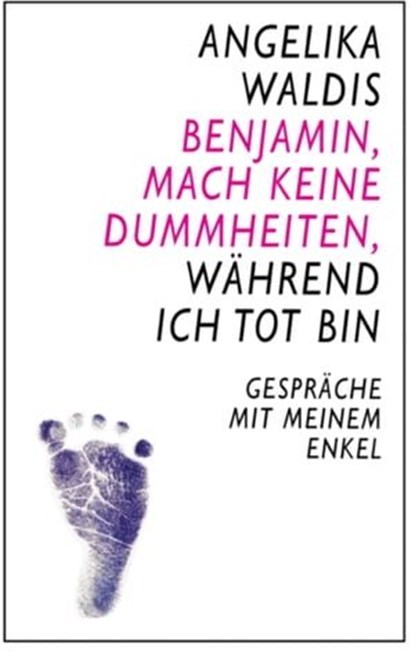 Benjamin, mach keine Dummheiten, während ich tot bin, angelika waldis - Ebook - 9783844278972