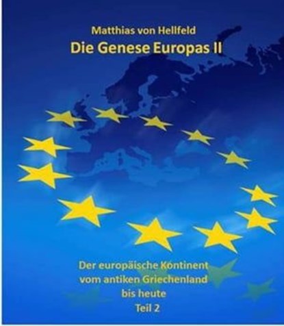 Die Genese Europas II, Matthias von Hellfeld - Ebook - 9783844285543